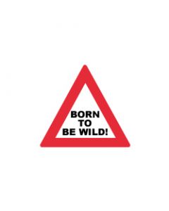 Verkeersbord Born to be wild!